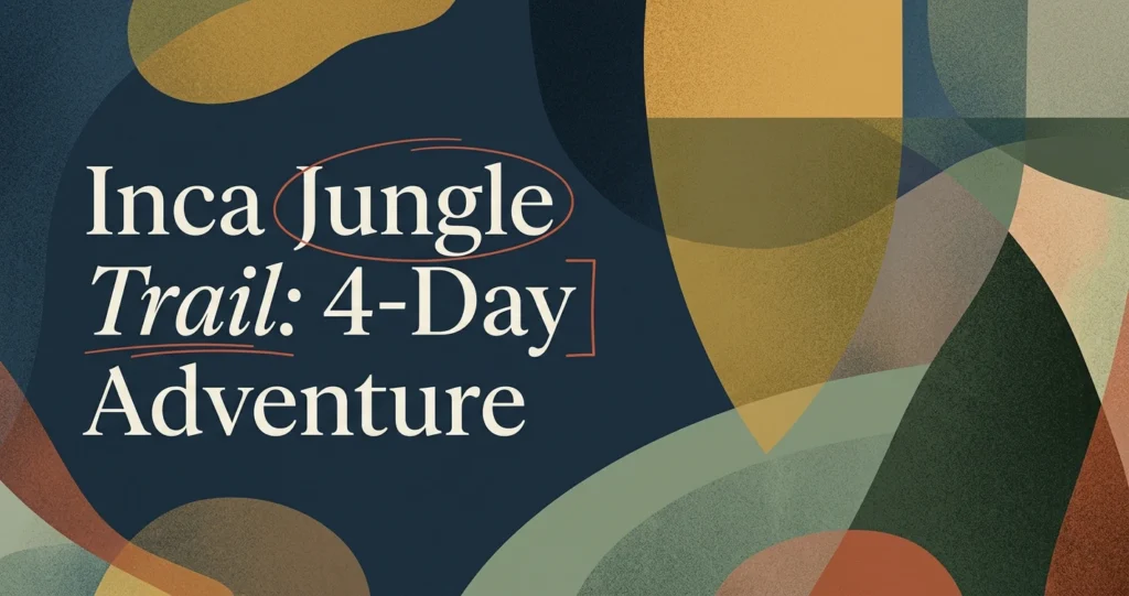 Inca Jungle Trail Tour: Complete Adventure Guide